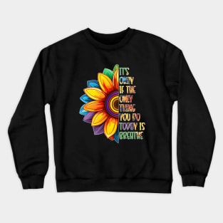 It's Okay If The Only Thing You Do Today Is Breathe Crewneck Sweatshirt